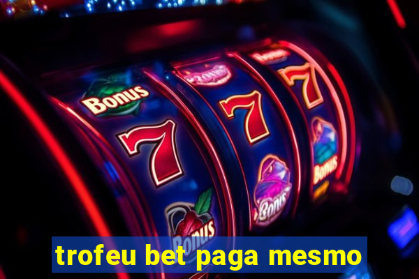 trofeu bet paga mesmo